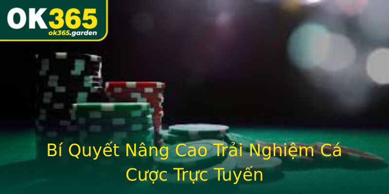 Bí Quyết Nâng Cao Trải Nghiệm Cá Cược Trực Tuyến