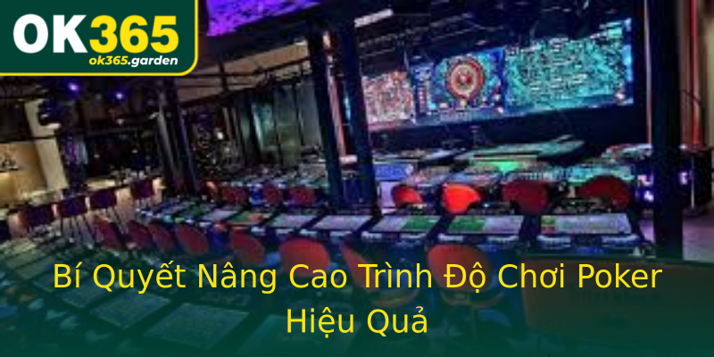Bí Quyết Nâng Cao Trình Độ Chơi Poker Hiệu Quả Bí Quyết Nâng Cao Trình Độ Chơi Poker Hiệu Quả