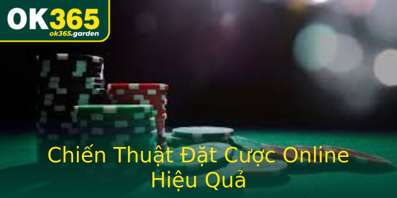 Chiến Thuật Đặt Cược Online Hiệu Quả Chiến Thuật Đặt Cược Online Hiệu Quả