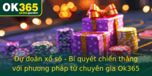 Du Oan Xo So Bi Quyet Chien Thang Voi Phuong Phap Tu Chuyen Gia Ok365