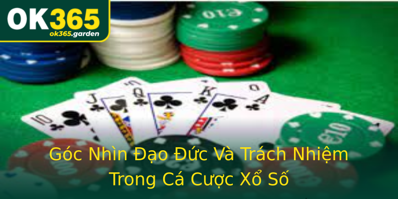 Góc Nhìn Đạo Đức Và Trách Nhiệm Trong Cá Cược Xổ Số