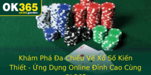 Kham Pha A Chieu Ve Xo So Kien Thiet Ung Dung Online Inh Cao Cung Ok365