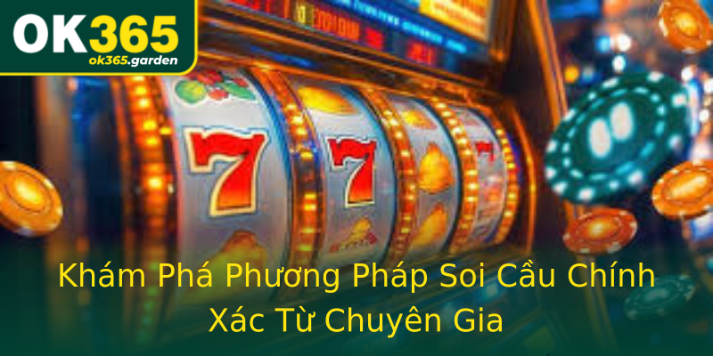 Khám Phá Phương Pháp Soi Cầu Chính Xác Từ Chuyên Gia Khám Phá Phương Pháp Soi Cầu Chính Xác Từ Chuyên Gia