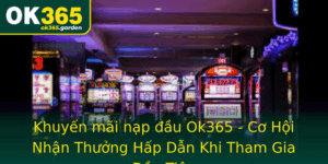 Khuyen Mai Nap Au Ok365 Co Hoi Nhan Thuong Hap Dan Khi Tham Gia Au Tien 1