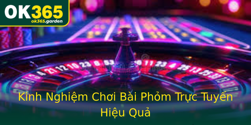 Kinh Nghiệm Chơi Bài Phỏm Trực Tuyến Hiệu Quả Kinh Nghiệm Chơi Bài Phỏm Trực Tuyến Hiệu Quả