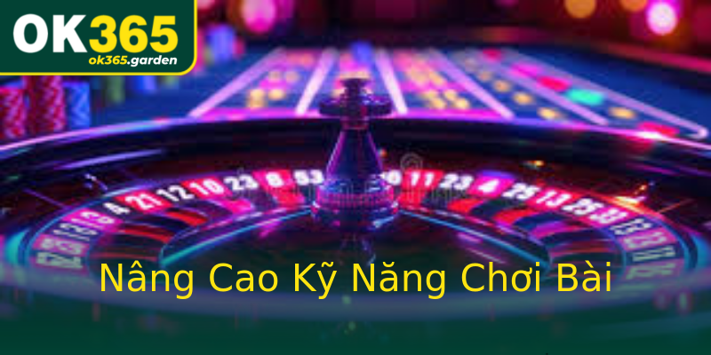 Nâng Cao Kỹ Năng Chơi Bài