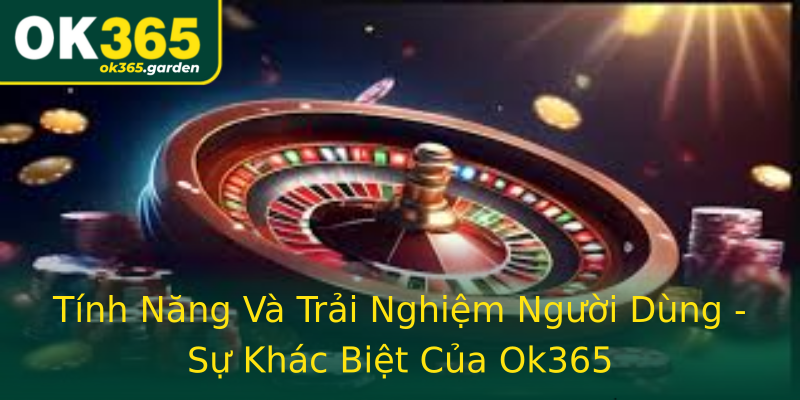 Tính Năng Và Trải Nghiệm Người Dùng - Sự Khác Biệt Của Ok365 Tính Năng Và Trải Nghiệm Người Dùng - Sự Khác Biệt Của Ok365