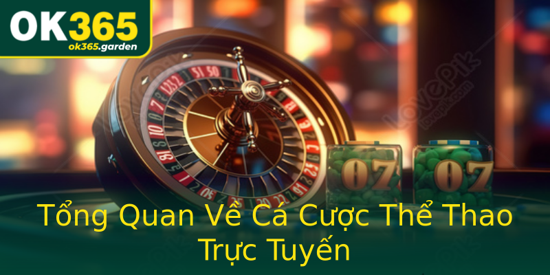 Tổng Quan Về Cá Cược Thể Thao Trực Tuyến