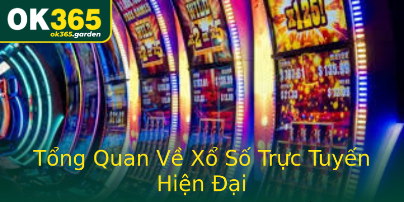 Tổng Quan Về Xổ Số Trực Tuyến Hiện Đại