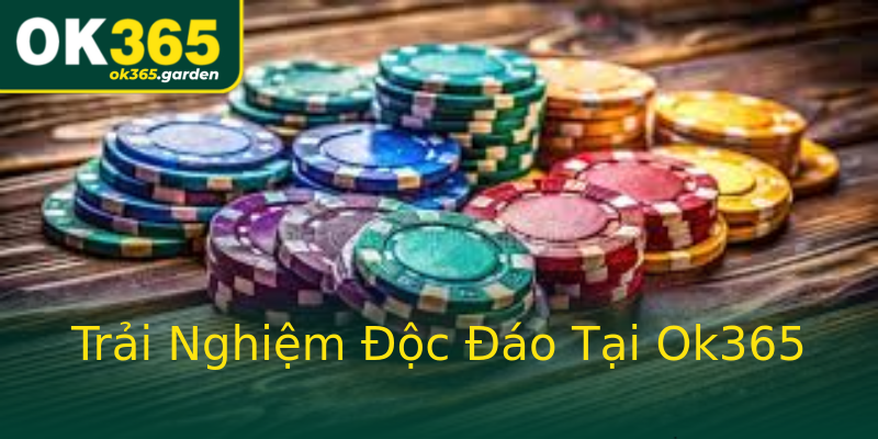 Trải Nghiệm Độc Đáo Tại Ok365