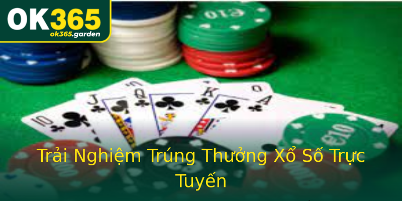 Trải Nghiệm Trúng Thưởng Xổ Số Trực Tuyến Trải Nghiệm Trúng Thưởng Xổ Số Trực Tuyến